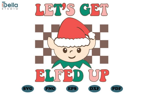 Download Let's Get Elfed Up Christmas SVG Files - Svg file Collection